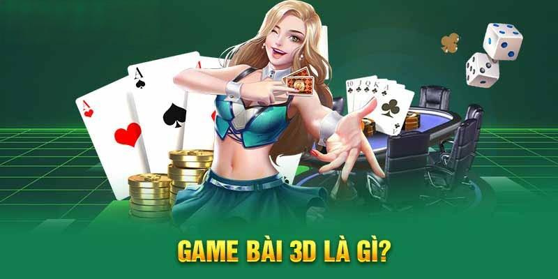 Game bài 3D trở thành một phần không thể thiếu trong cuộc sống của giới trẻ hiện nay