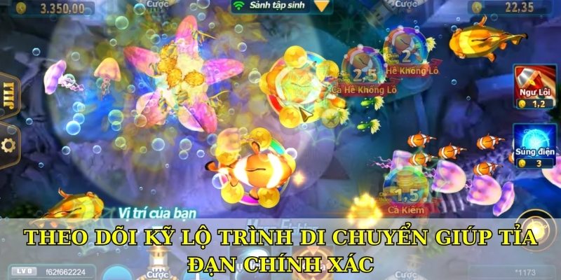 Theo dõi kỹ lộ trình di chuyển giúp tỉa đạn chính xác